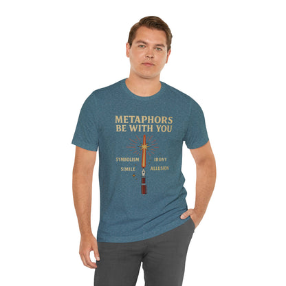 Metaphors Be With You T-Shirt – Inspired by Sci-Fi & Lit Class Heroes