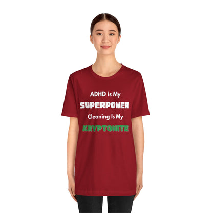 ADHD Cleaning Kryptonite T-Shirt – Funny Shirt for Neurodivergent Humor