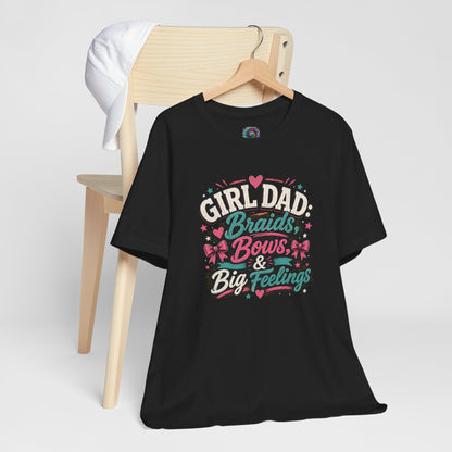 Girl Dad T-Shirt – Braids, Bows, & Big Feelings Dad Tee