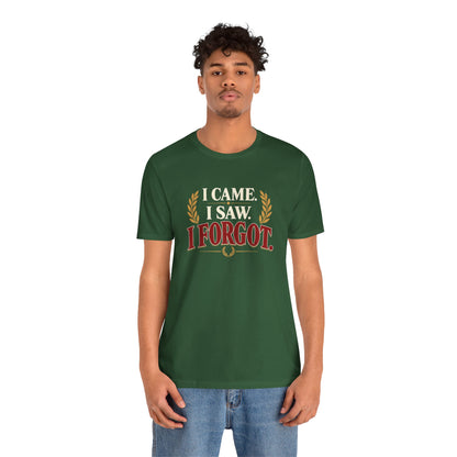 I Came, I Saw, I Forgot T-Shirt – Funny ADHD-Inspired Tee