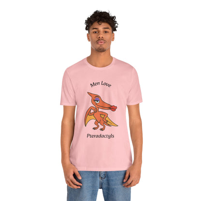 Men Love Pterodactyls Tee – Funny Dinosaur Graphic Shirt - WhimSpin - https://whimspin.com