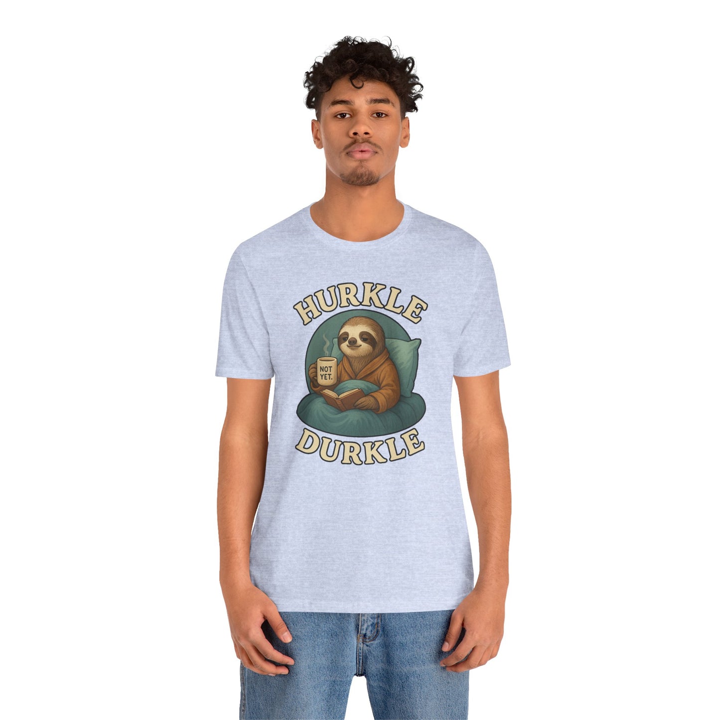 Hurkle Durkle Sloth T-Shirt – Cozy Sloth Shirt for Lazy Days