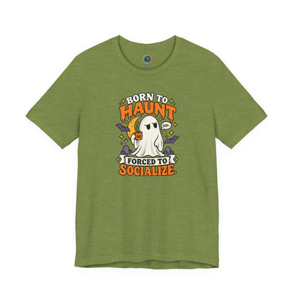 Born to Haunt Forced to Socialize T-Shirt – Funny Halloween Ghost Tee