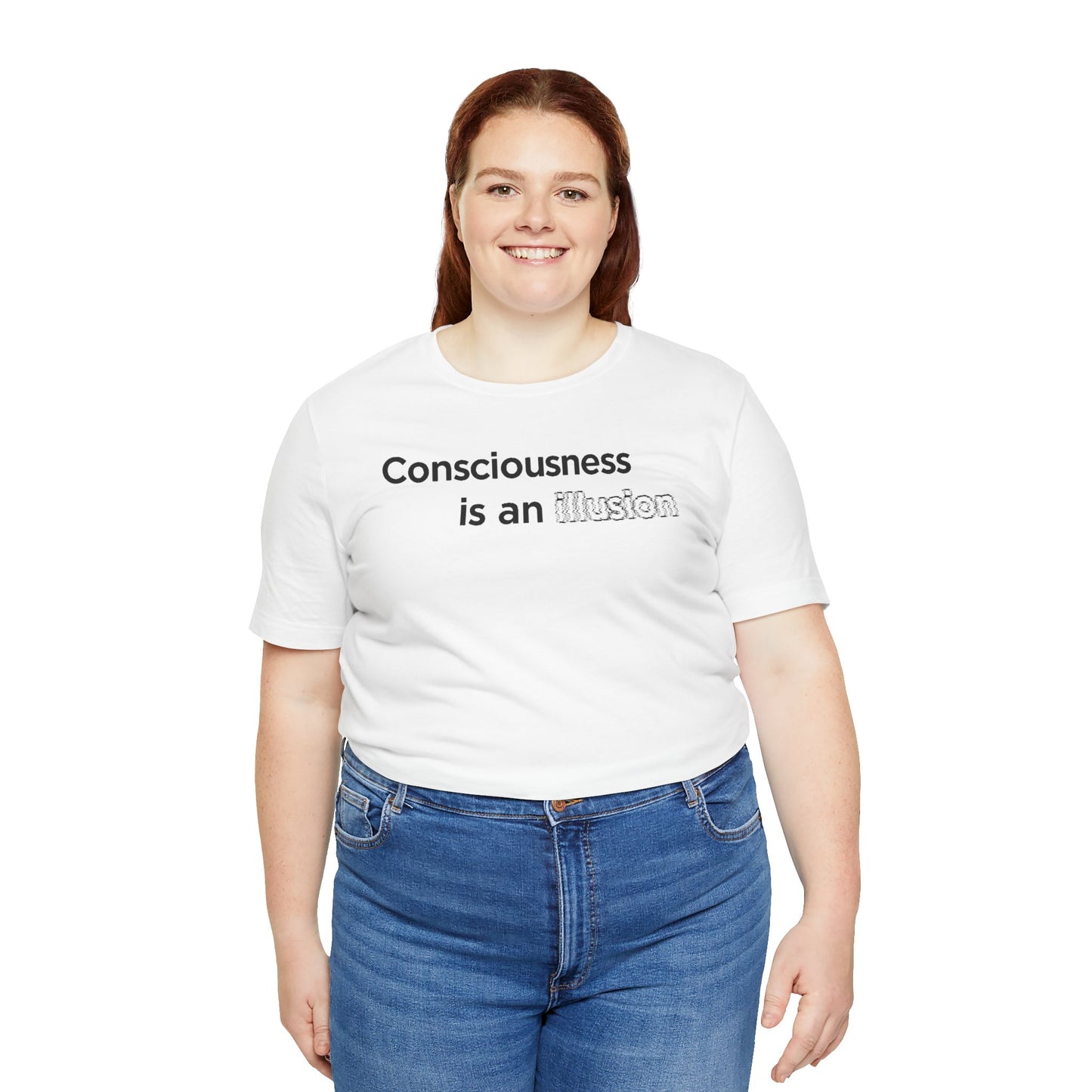 Consciousness Is an Illusion T-Shirt – Minimalist Existential Graphic Tee