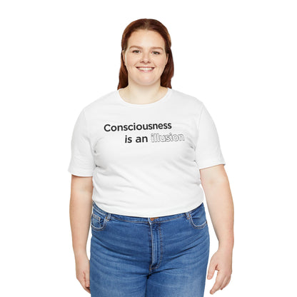 Consciousness Is an Illusion T-Shirt – Minimalist Existential Graphic Tee