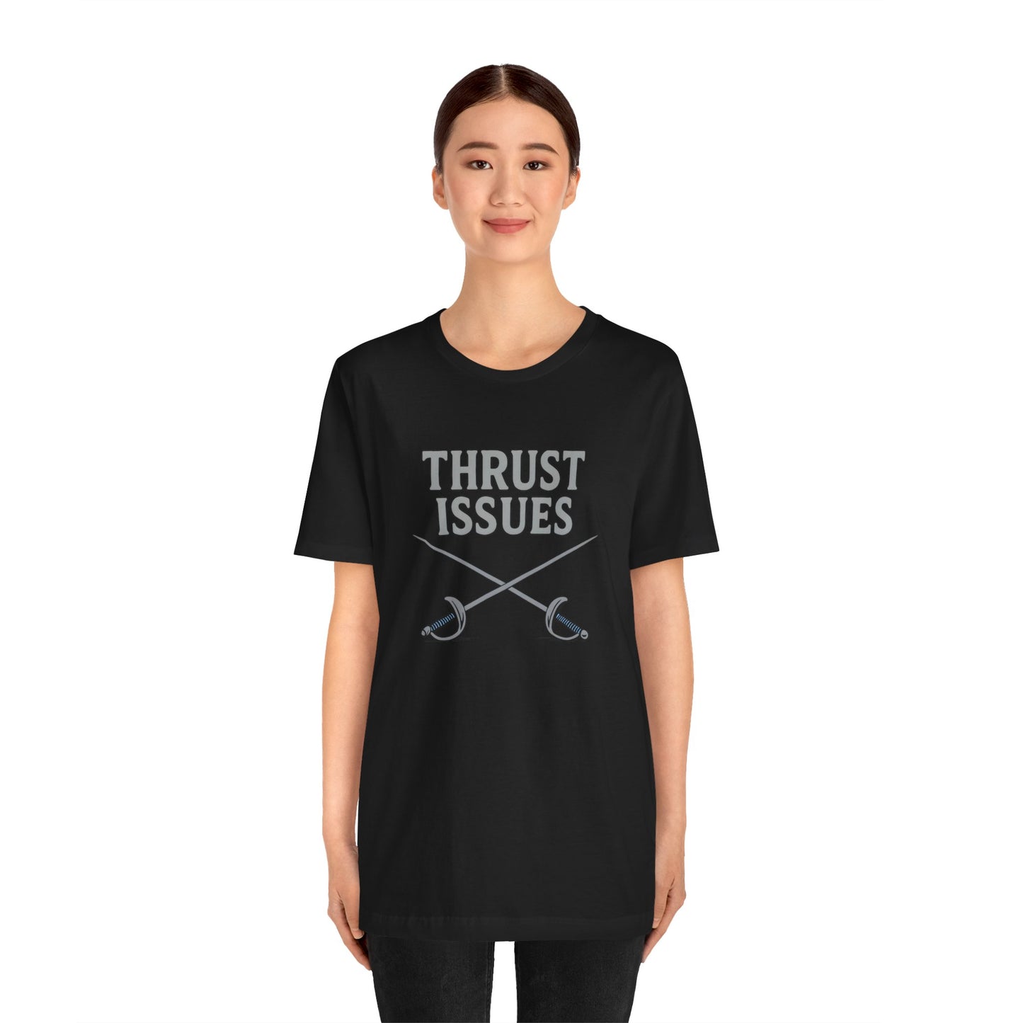 Thrust Issues Fencing T-Shirt – Funny Saber Shirt for Fencers & Pun Lovers