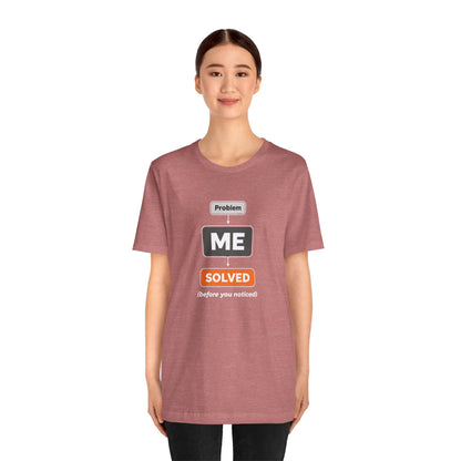 Problem Me Solved T-Shirt – Funny Problem Solver Tee