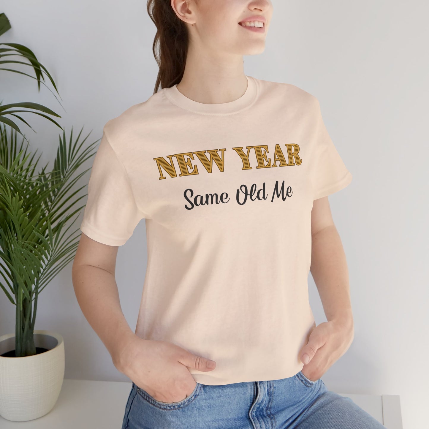 New Year Same Old Me T-Shirt – Funny Self-Confidence Tee