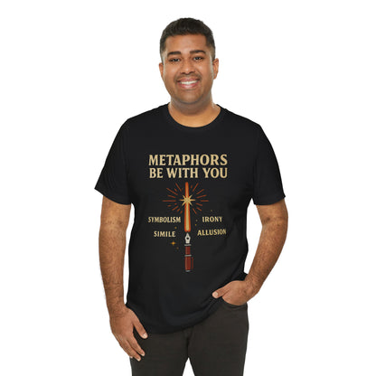 Metaphors Be With You T-Shirt – Inspired by Sci-Fi & Lit Class Heroes