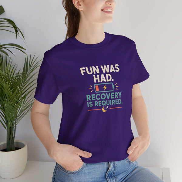 Purple crewneck t-shirt with centered “FUN WAS HAD” and “RECOVERY IS REQUIRED” graphic