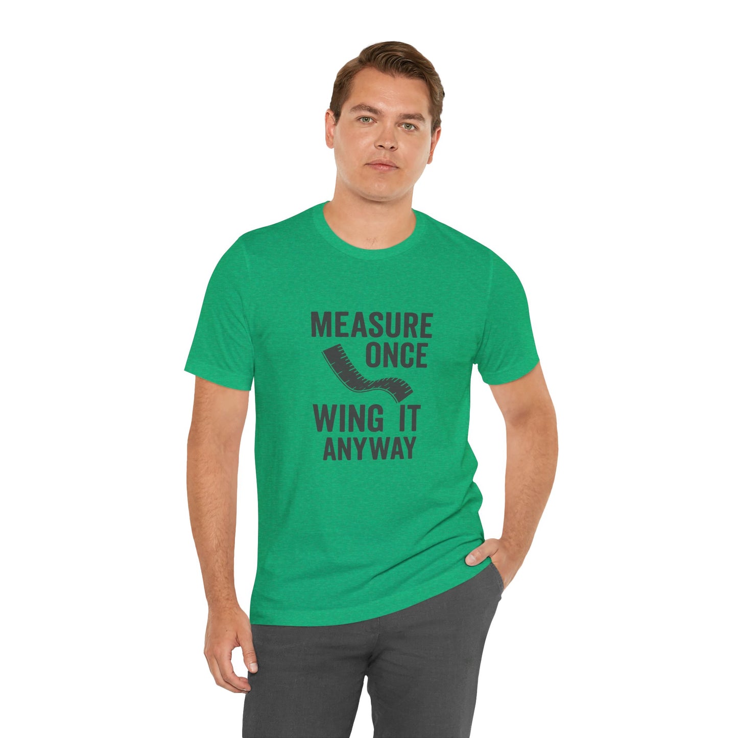 Measure Once Tee – Funny DIY Shirt for Crafters & Home Projects