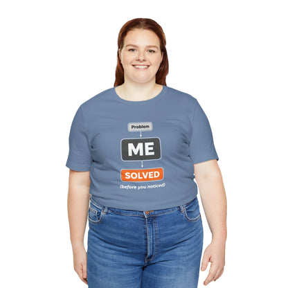Problem Me Solved T-Shirt – Funny Problem Solver Tee