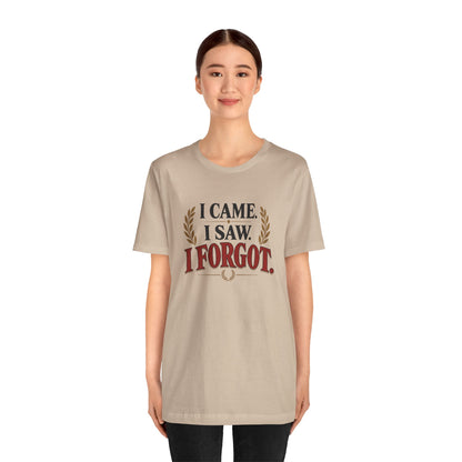 I Came, I Saw, I Forgot T-Shirt – Funny ADHD-Inspired Tee