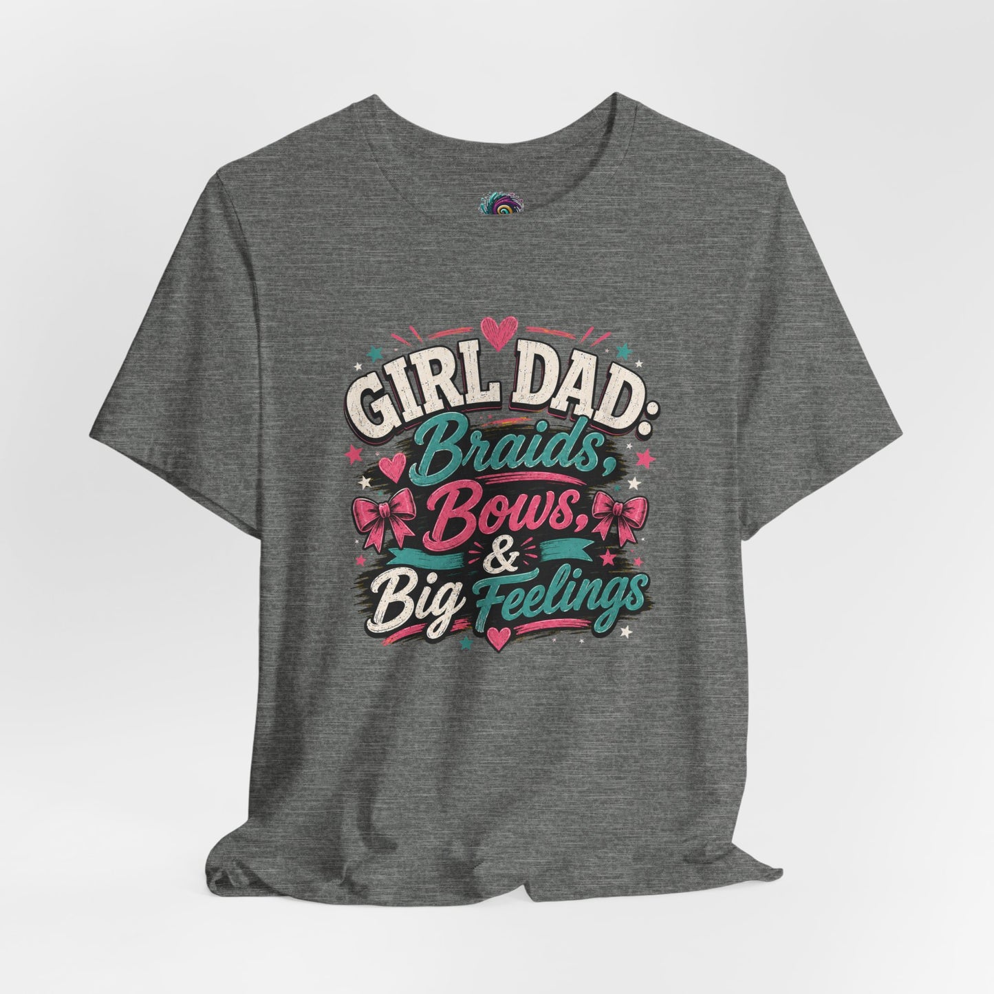 Girl Dad T-Shirt – Braids, Bows, & Big Feelings Dad Tee