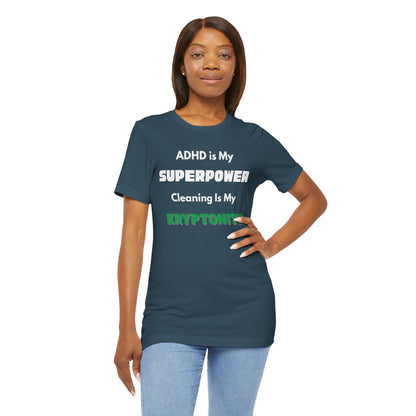 ADHD Cleaning Kryptonite T-Shirt – Funny Shirt for Neurodivergent Humor