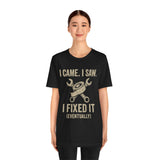 Black crew-neck short-sleeve tee featuring “I Came, I Saw I Fixed It (Eventually)”