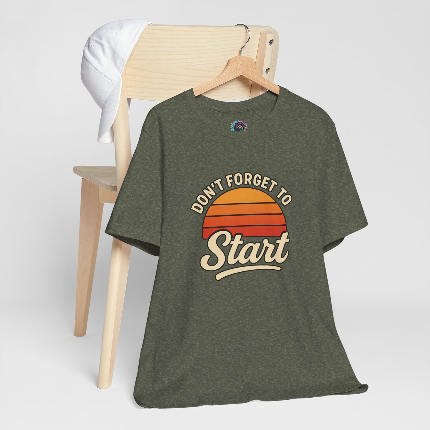 Don't Forget to Start T-Shirt – Motivational Graphic Tee for Dreamers