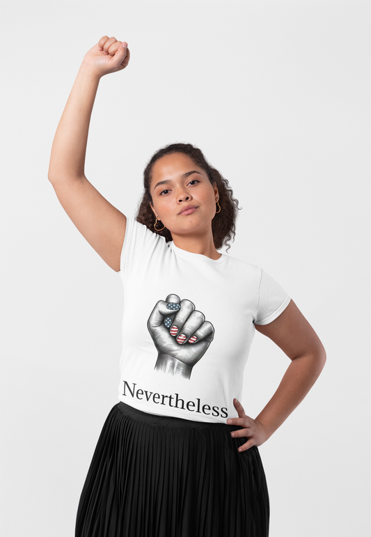 Nevertheless Feminist T-Shirt – Resist Fist Graphic Protest Tee - WhimSpin - https://whimspin.com
