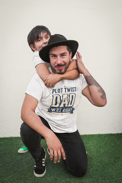 Plot Twist Dad Was Right T-Shirt – Funny Father’s Day Tee