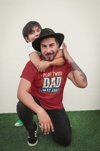 Plot Twist Dad Was Right T-Shirt – Funny Father’s Day Tee