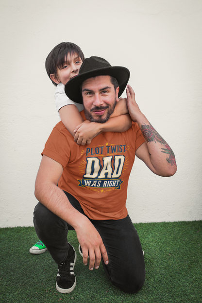 Plot Twist Dad Was Right T-Shirt – Funny Father’s Day Tee