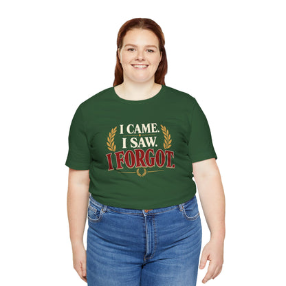 I Came, I Saw, I Forgot T-Shirt – Funny ADHD-Inspired Tee