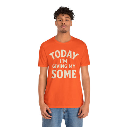Today I’m Giving My Some T-Shirt – Funny Low-Energy Graphic Tee