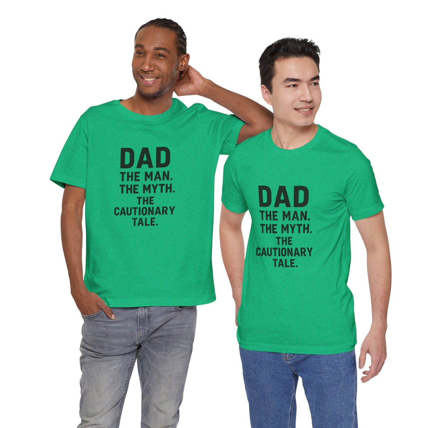 Dad T-shirt – The Man, The Myth, The Cautionary Tale Tee