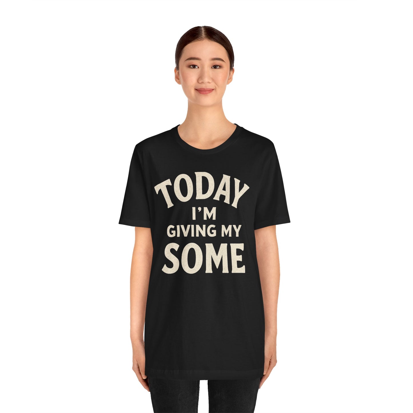 Today I’m Giving My Some T-Shirt – Funny Low-Energy Graphic Tee