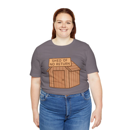 Shed of No Return T-Shirt – Meme & DIY Gardening Humor Tee
