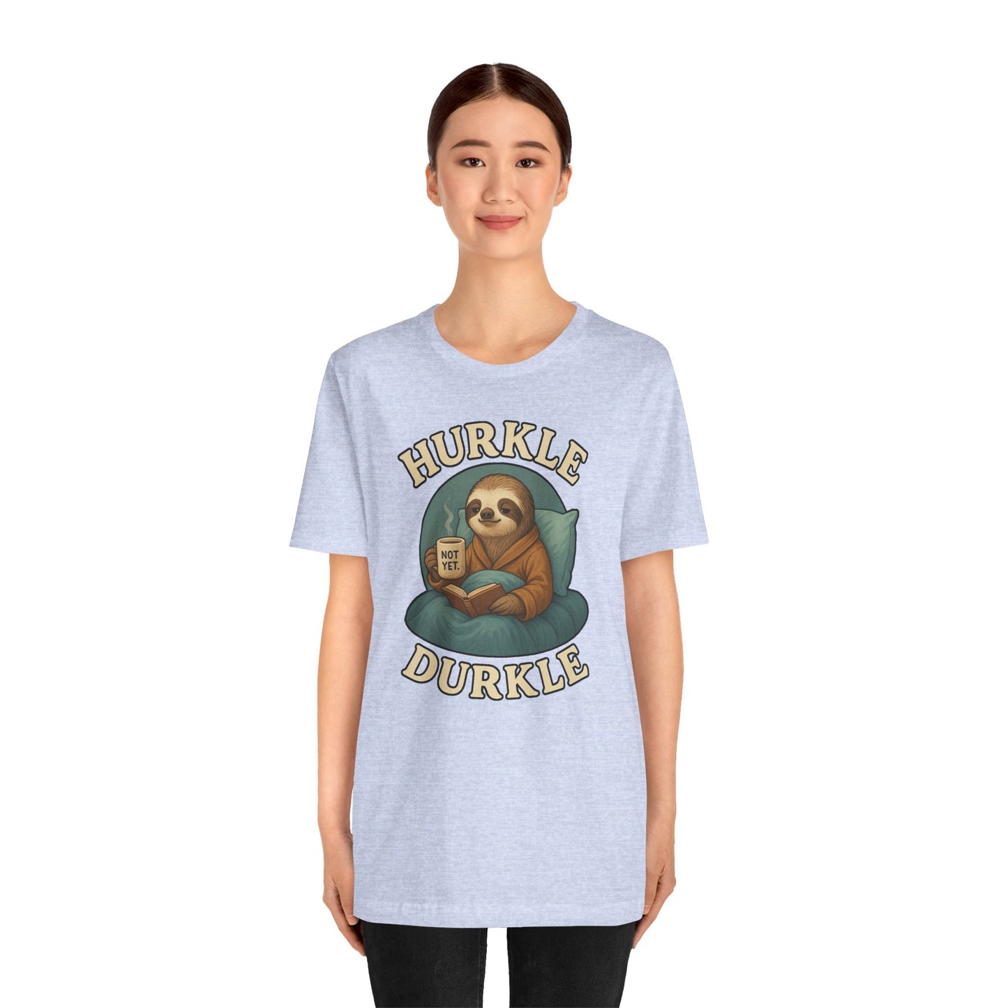 Hurkle Durkle Sloth T-Shirt – Cozy Sloth Shirt for Lazy Days