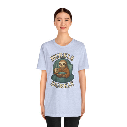 Hurkle Durkle Sloth T-Shirt – Cozy Sloth Shirt for Lazy Days