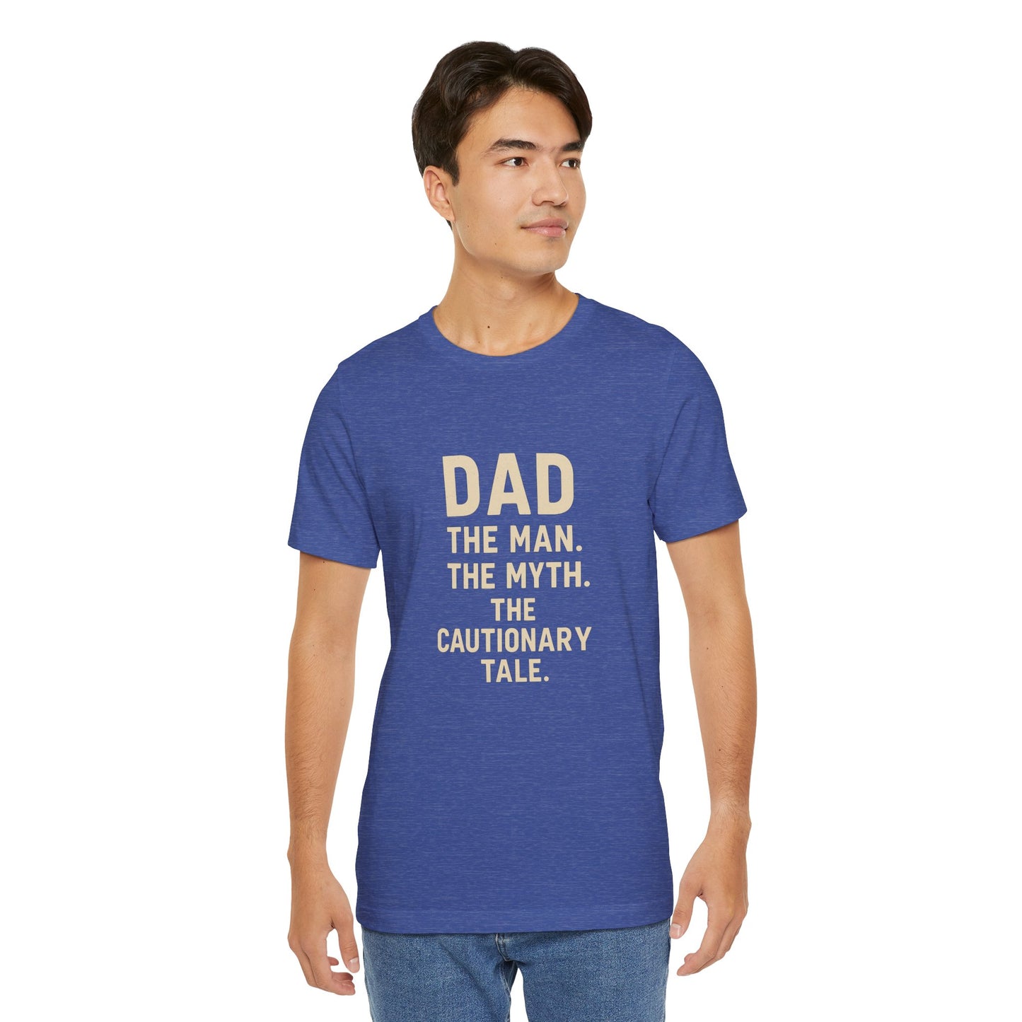Dad T-shirt – The Man, The Myth, The Cautionary Tale Tee