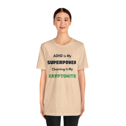 ADHD Cleaning Kryptonite T-Shirt – Funny Shirt for Neurodivergent Humor