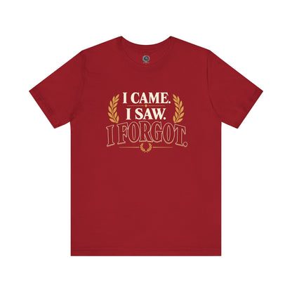 I Came, I Saw, I Forgot T-Shirt – Funny ADHD-Inspired Tee
