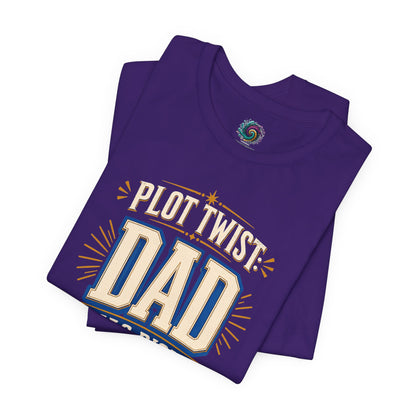Plot Twist Dad Was Right T-Shirt – Funny Father’s Day Tee
