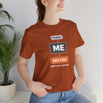 Problem Me Solved T-Shirt – Funny Problem Solver Tee