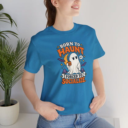 Born to Haunt Forced to Socialize T-Shirt – Funny Halloween Ghost Tee