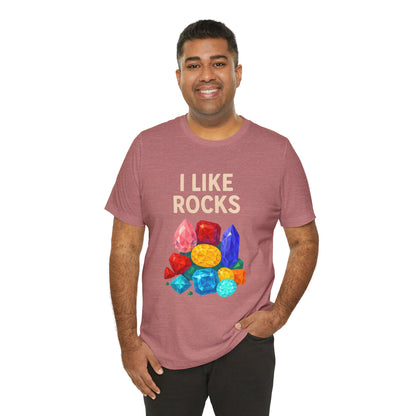 I Like Rocks Shirt – Funny Gemstone Tee for Rockhounds & Geologists