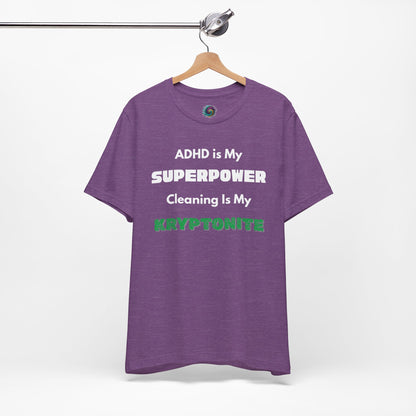 ADHD Cleaning Kryptonite T-Shirt – Funny Shirt for Neurodivergent Humor