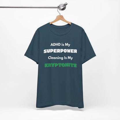 ADHD Cleaning Kryptonite T-Shirt – Funny Shirt for Neurodivergent Humor