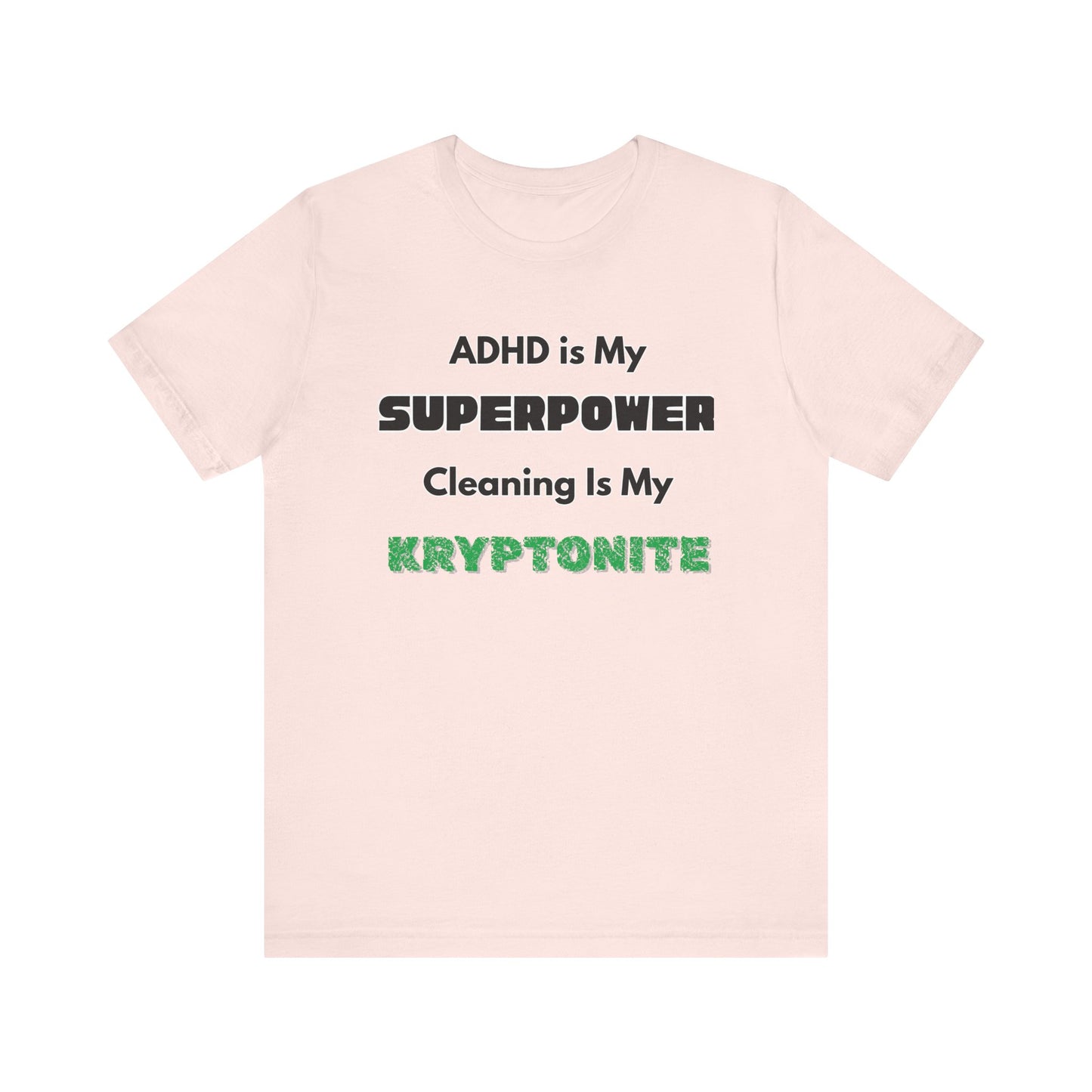 ADHD Cleaning Kryptonite T-Shirt – Funny Shirt for Neurodivergent Humor
