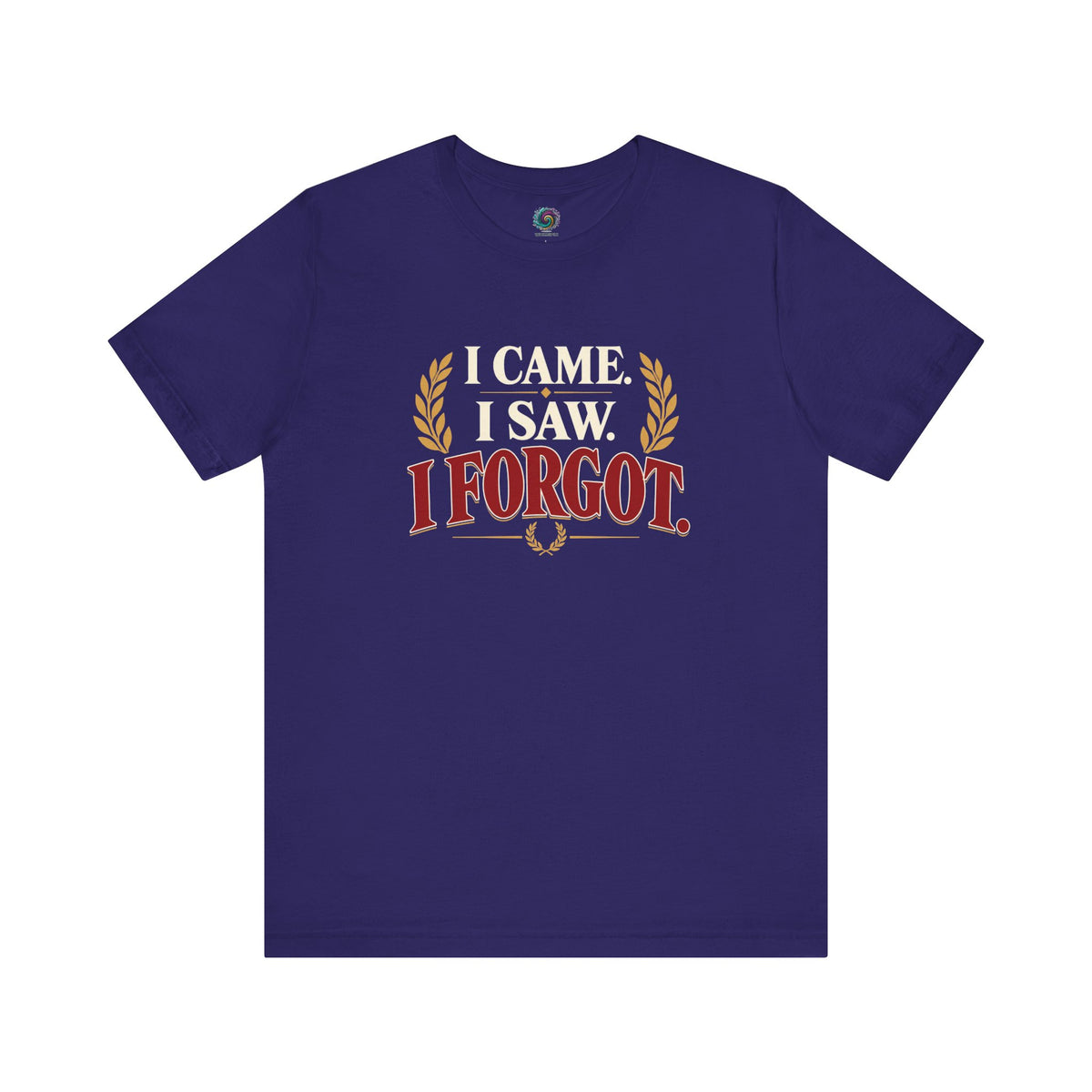I Came, I Saw, I Forgot T-Shirt – Funny ADHD-Inspired Tee