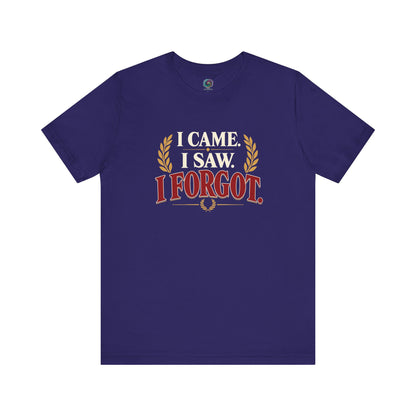 I Came, I Saw, I Forgot T-Shirt – Funny ADHD-Inspired Tee