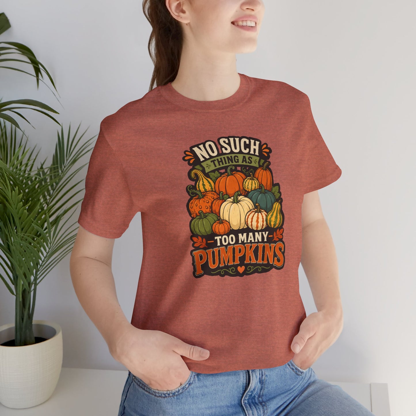 No Such Thing as Too Many Pumpkins T-Shirt – Funny Fall Pumpkin Tee