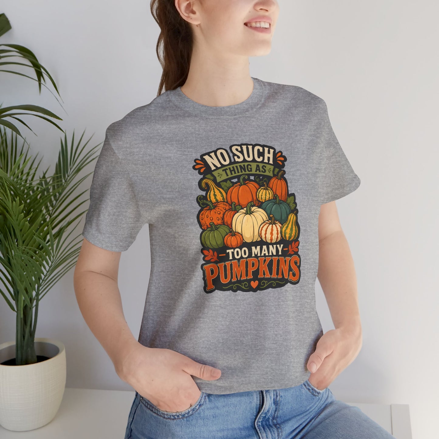 No Such Thing as Too Many Pumpkins T-Shirt – Funny Fall Pumpkin Tee