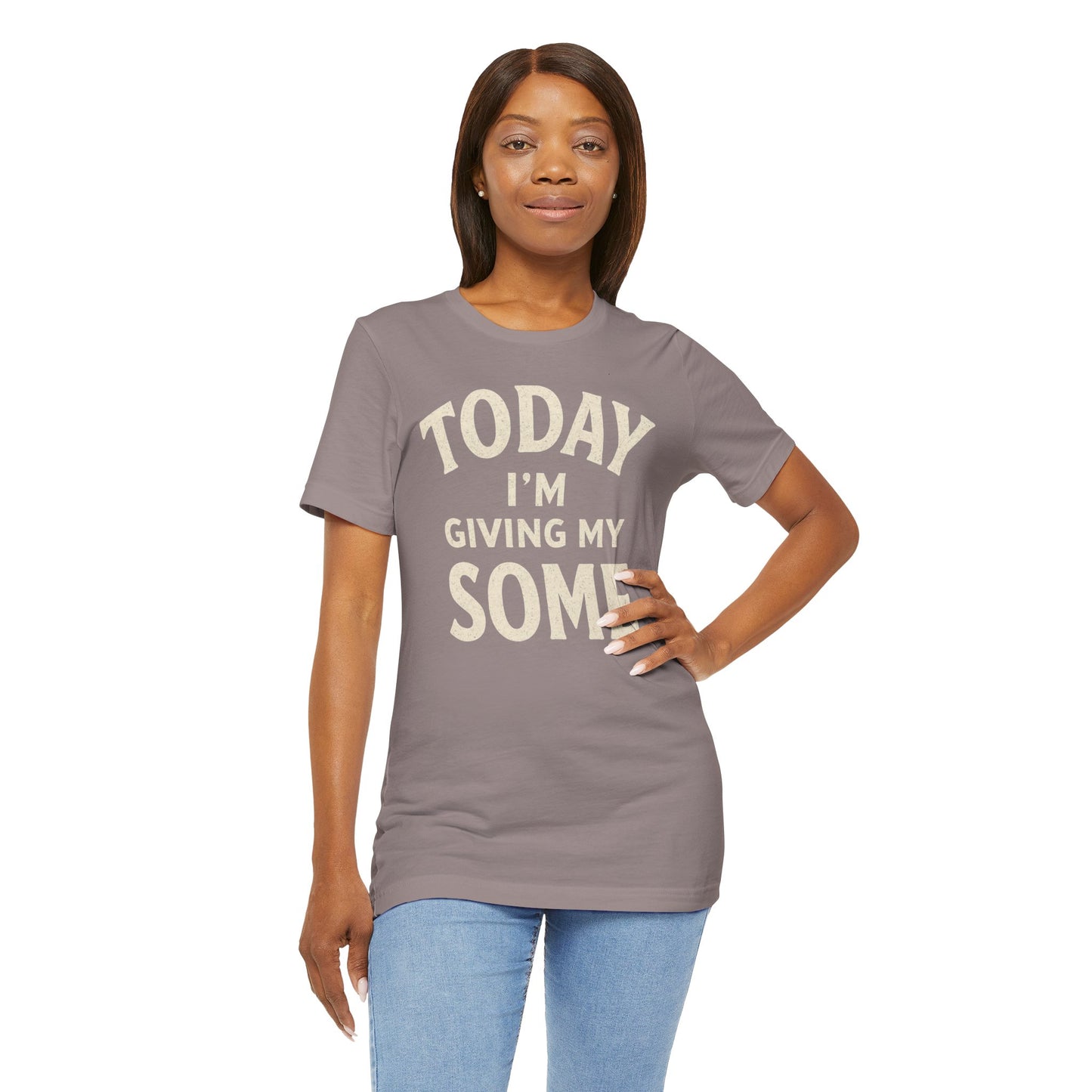 Today I’m Giving My Some T-Shirt – Funny Low-Energy Graphic Tee