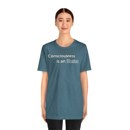 Consciousness Is an Illusion T-Shirt – Minimalist Existential Graphic Tee