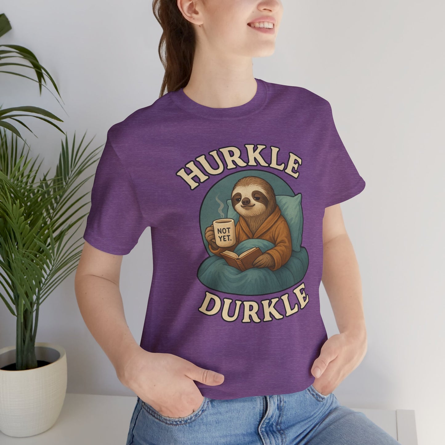 Hurkle Durkle Sloth T-Shirt – Cozy Sloth Shirt for Lazy Days