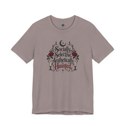Socially Selective Aesthetically Haunted T-shirt - Gothic Humor Tee